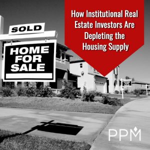 How-Institutional-Real-Estate-Investors-Are-Depleting-the-Housing-Supply